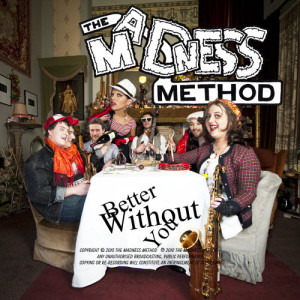 The Madness Method debut CD Better Without You