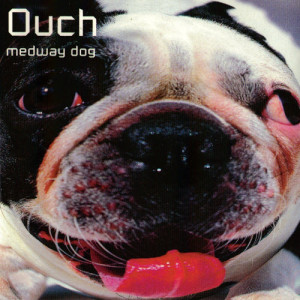 Third Ouch! Album Medway Dog (1999)