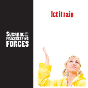 Let It Rain - Suzanne And The Peacekeeping Forces (2009)